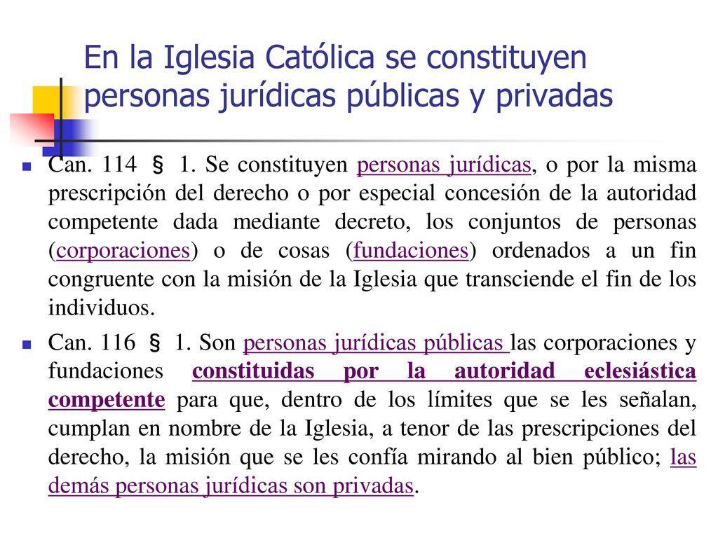En la Iglesia Católica se constituyen personas jurídicas públicas y privadas