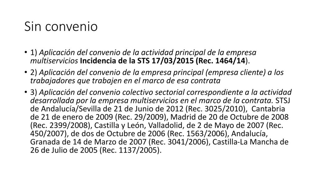 Sin convenio 1) Aplicación del convenio de la actividad principal de la empresa multiservicios Incidencia de la STS 17/03/2015 (Rec. 1464/14).