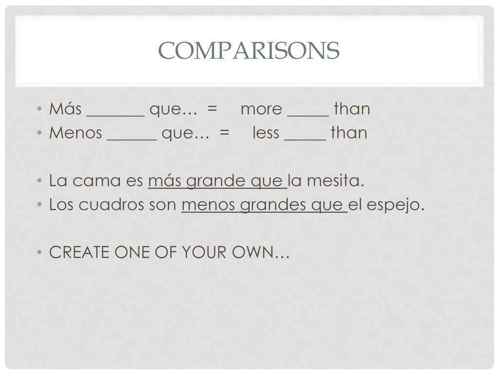 Comparisons Más _______ que… = more _____ than