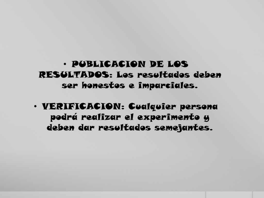 PUBLICACION DE LOS RESULTADOS: Los resultados deben ser honestos e imparciales.