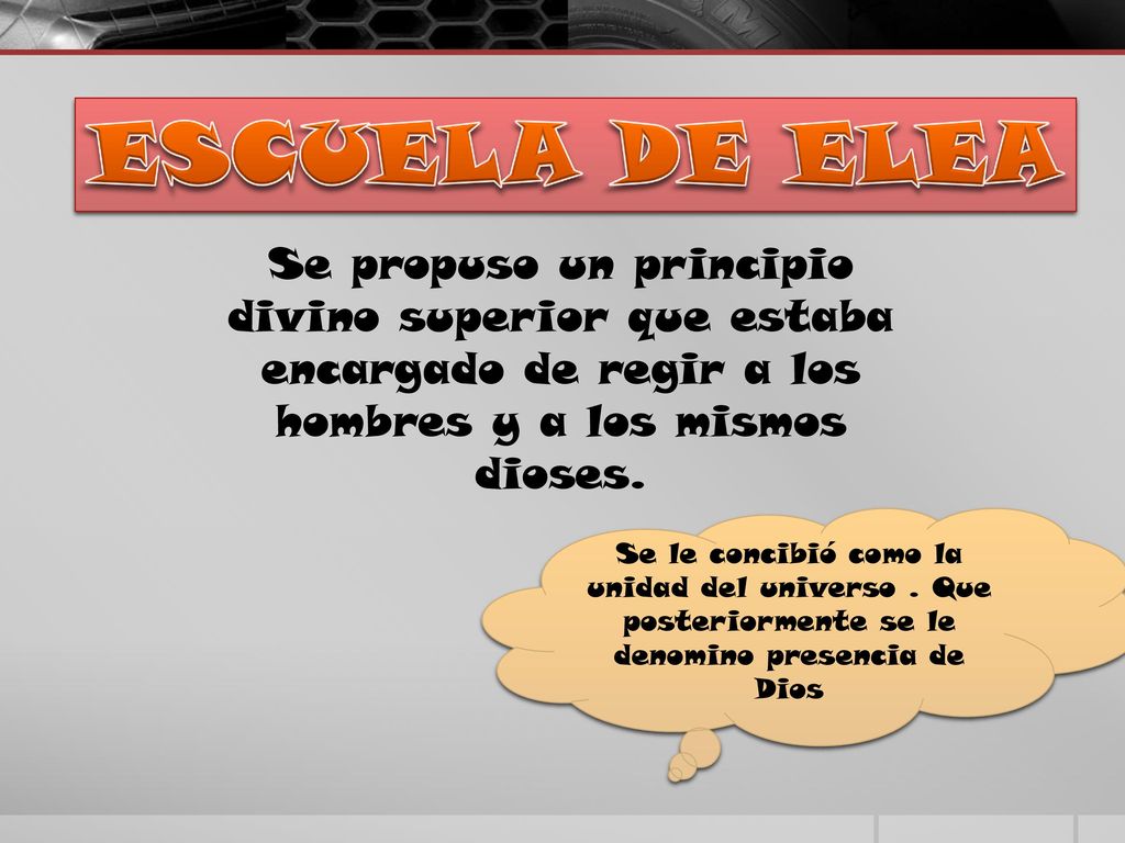 ESCUELA DE ELEA Se propuso un principio divino superior que estaba encargado de regir a los hombres y a los mismos dioses.
