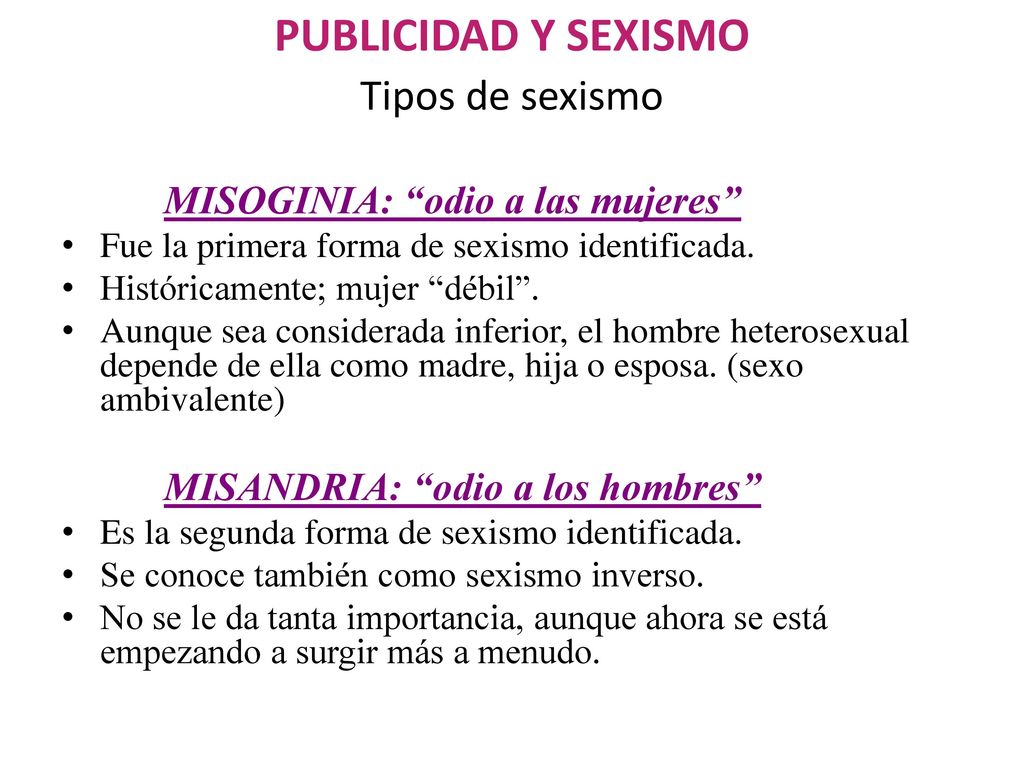 PUBLICIDAD Y SEXISMO Tipos de sexismo MISOGINIA: odio a las mujeres