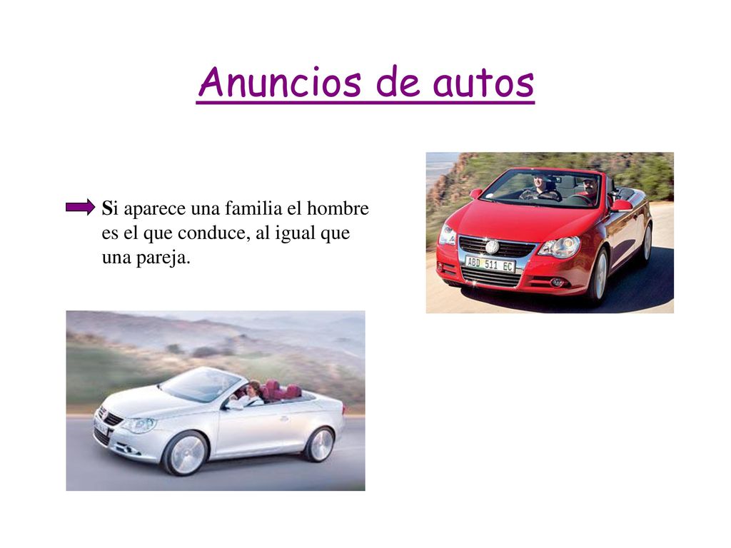 Anuncios de autos Si aparece una familia el hombre es el que conduce, al igual que una pareja.