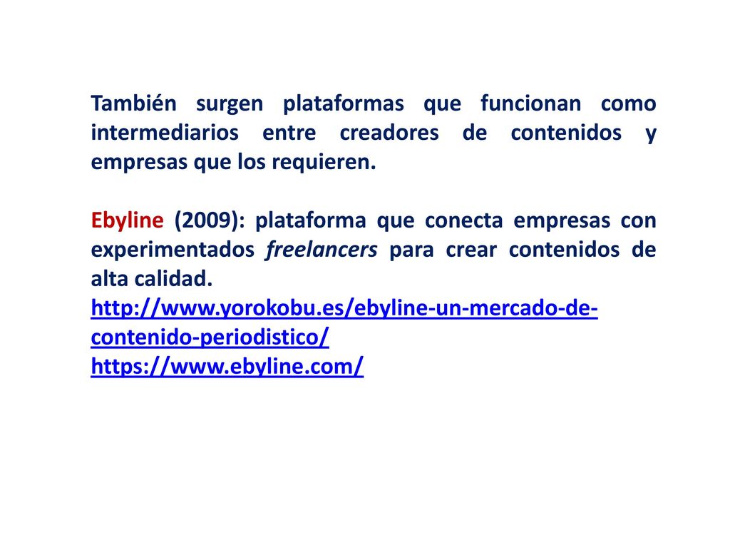 También surgen plataformas que funcionan como intermediarios entre creadores de contenidos y empresas que los requieren.