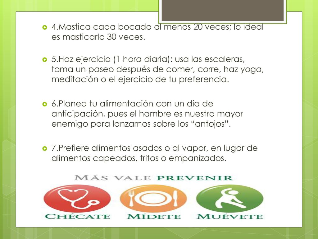 4.Mastica cada bocado al menos 20 veces; lo ideal es masticarlo 30 veces.