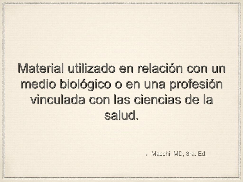 Material utilizado en relación con un medio biológico o en una profesión vinculada con las ciencias de la salud.