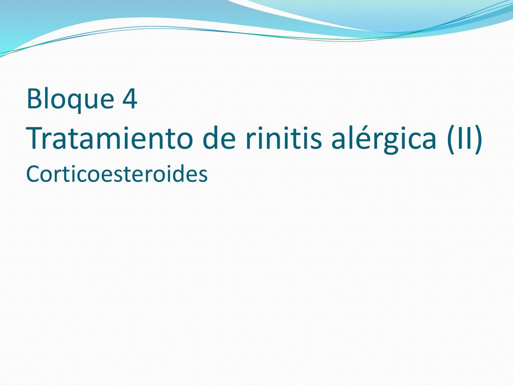 Bloque 4 Tratamiento de rinitis alérgica (II) Corticoesteroides