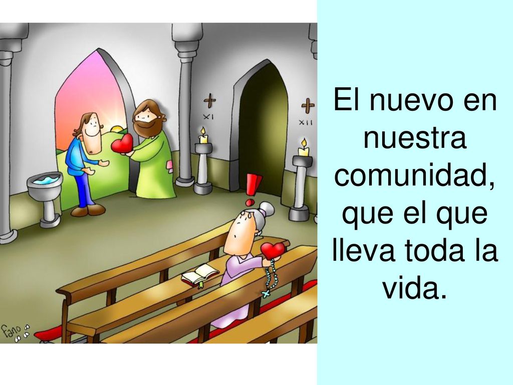 El nuevo en nuestra comunidad, que el que lleva toda la vida.