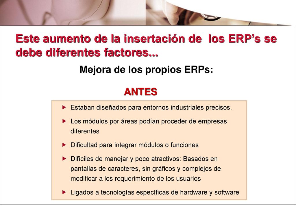 Este aumento de la insertación de los ERP’s se debe diferentes factores...