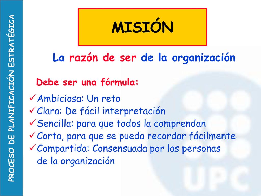 MISIÓN La razón de ser de la organización Ambiciosa: Un reto