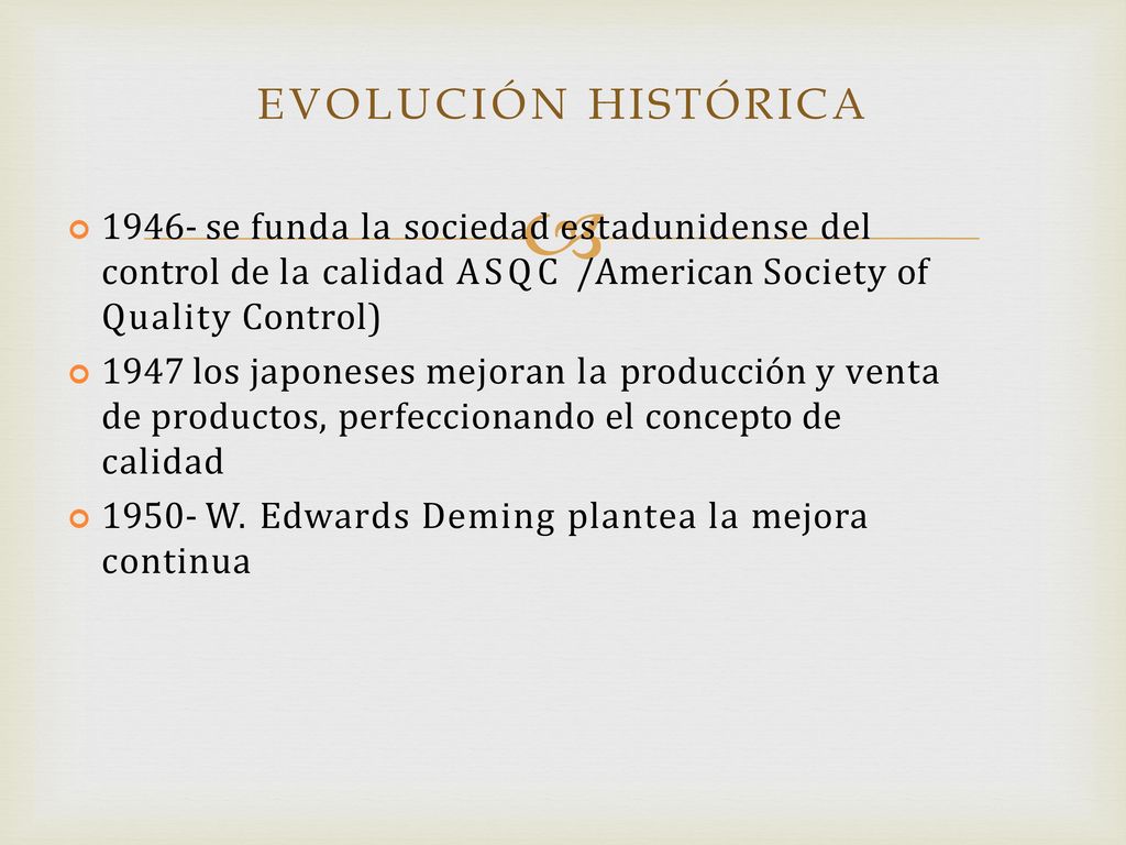 EVOLUCIÓN HISTÓRICA se funda la sociedad estadunidense del control de la calidad ASQC /American Society of Quality Control)