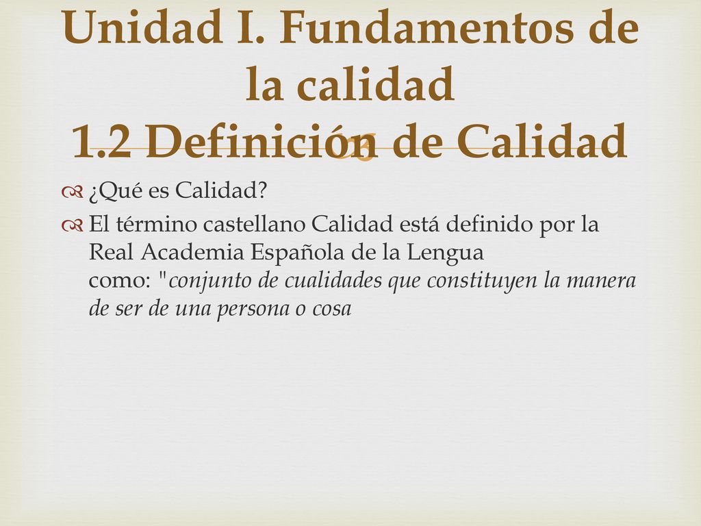 Unidad I. Fundamentos de la calidad 1.2 Definición de Calidad