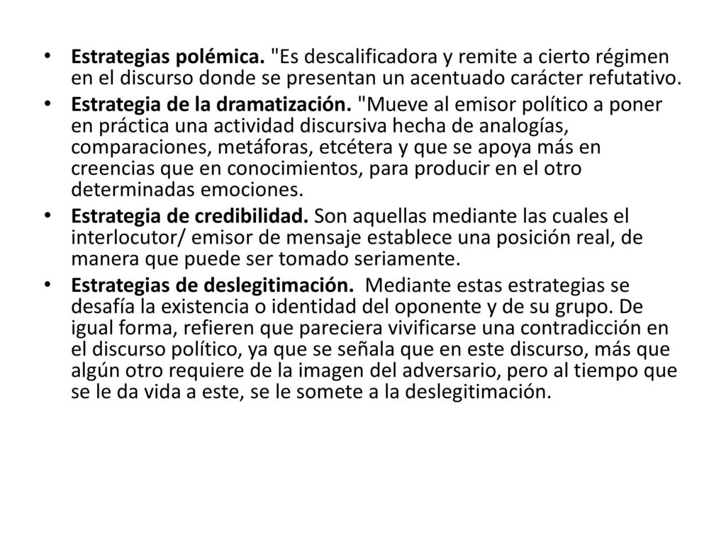 Estrategias polémica. Es descalificadora y remite a cierto régimen en el discurso donde se presentan un acentuado carácter refutativo.