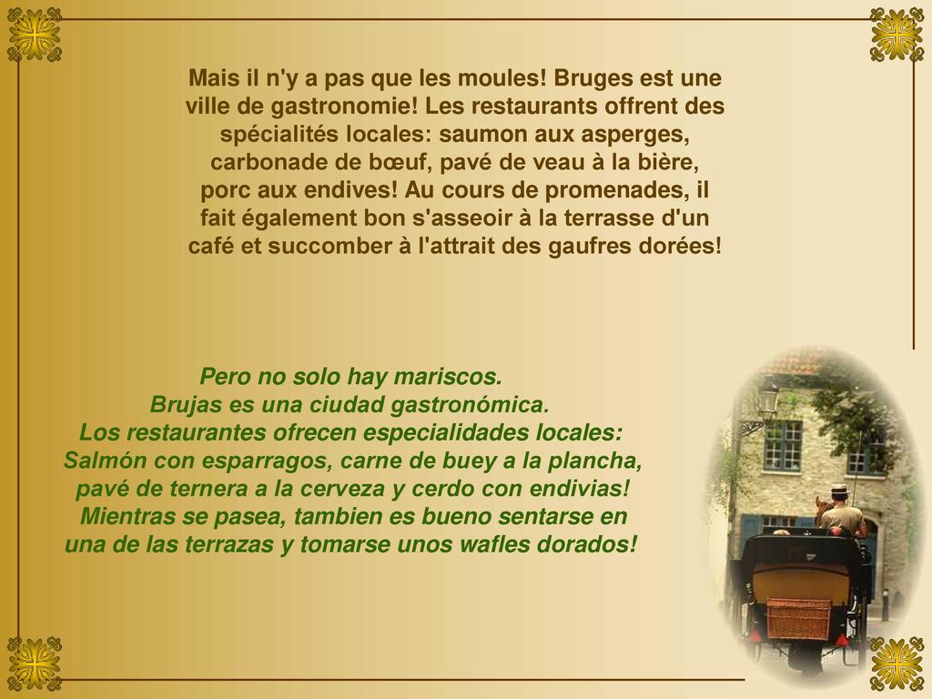 Pero no solo hay mariscos. Brujas es una ciudad gastronómica.