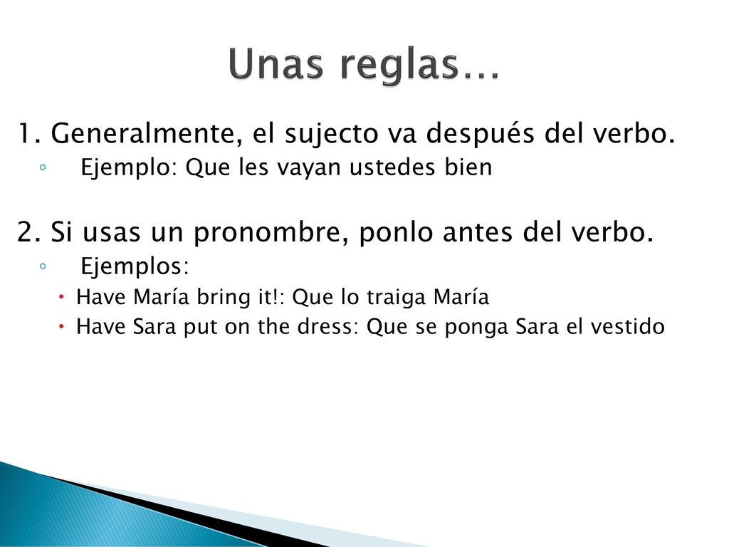 Unas reglas… 1. Generalmente, el sujecto va después del verbo.