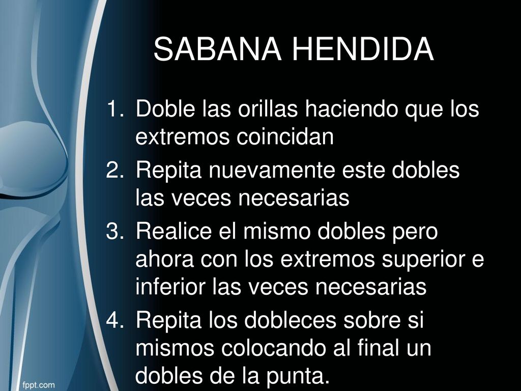 SABANA HENDIDA Doble las orillas haciendo que los extremos coincidan