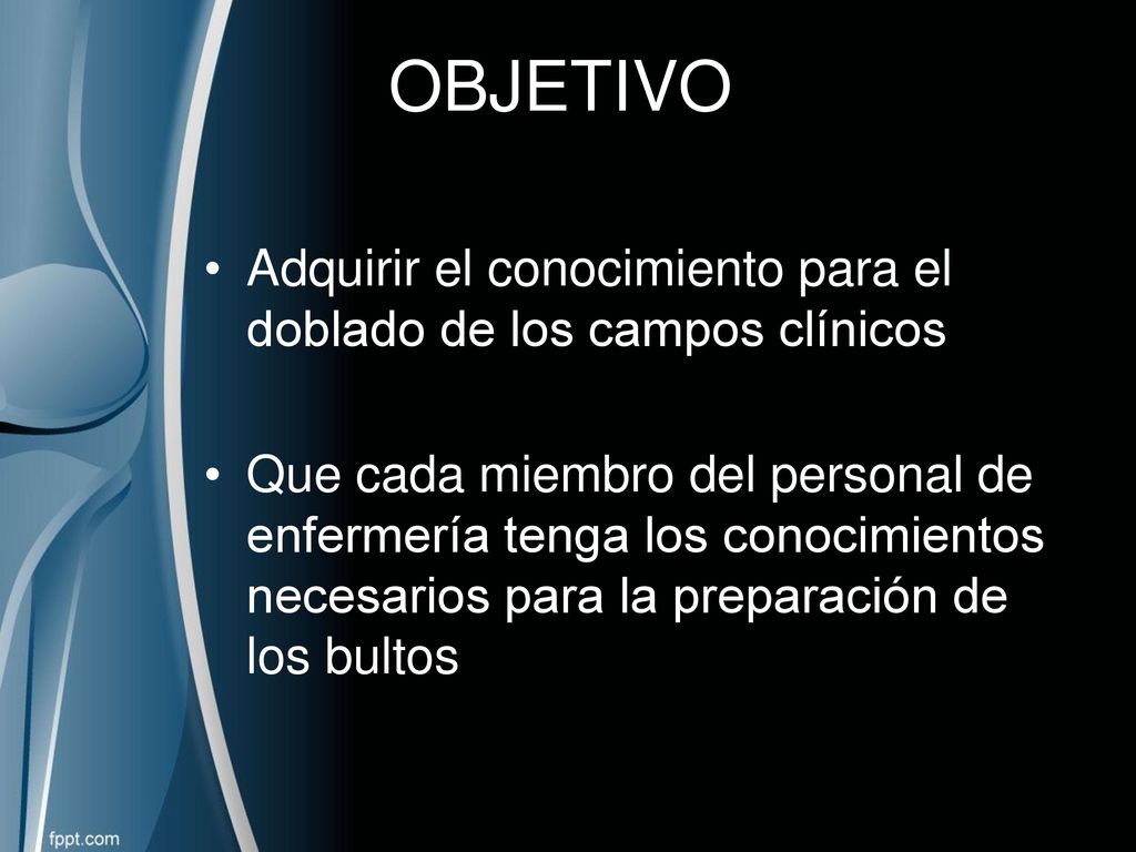 OBJETIVO Adquirir el conocimiento para el doblado de los campos clínicos.