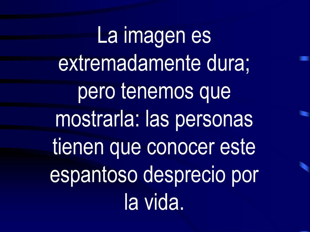 La imagen es extremadamente dura; pero tenemos que mostrarla: las personas tienen que conocer este espantoso desprecio por