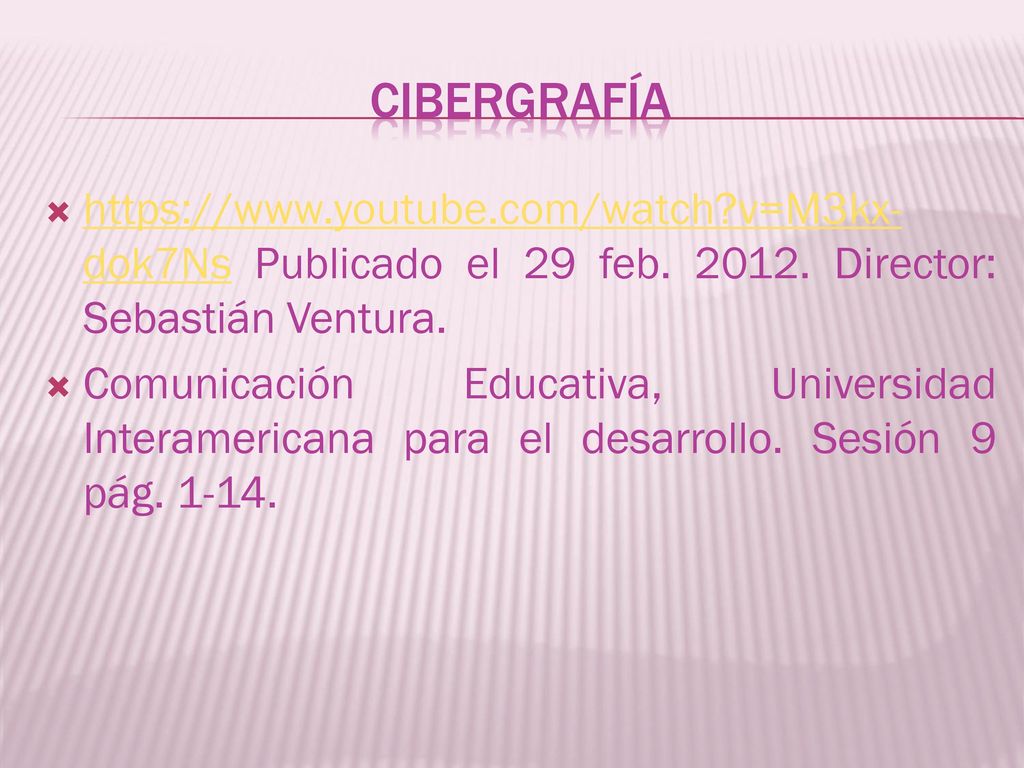 Cibergrafía   v=M3kx-dok7Ns Publicado el 29 feb Director: Sebastián Ventura.