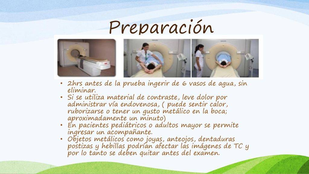 Preparación 2hrs antes de la prueba ingerir de 6 vasos de agua, sin eliminar.