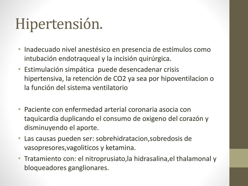 Hipertensión. Inadecuado nivel anestésico en presencia de estímulos como intubación endotraqueal y la incisión quirúrgica.