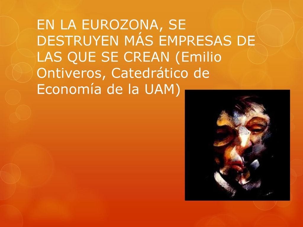 EN LA EUROZONA, SE DESTRUYEN MÁS EMPRESAS DE LAS QUE SE CREAN (Emilio Ontiveros, Catedrático de Economía de la UAM)