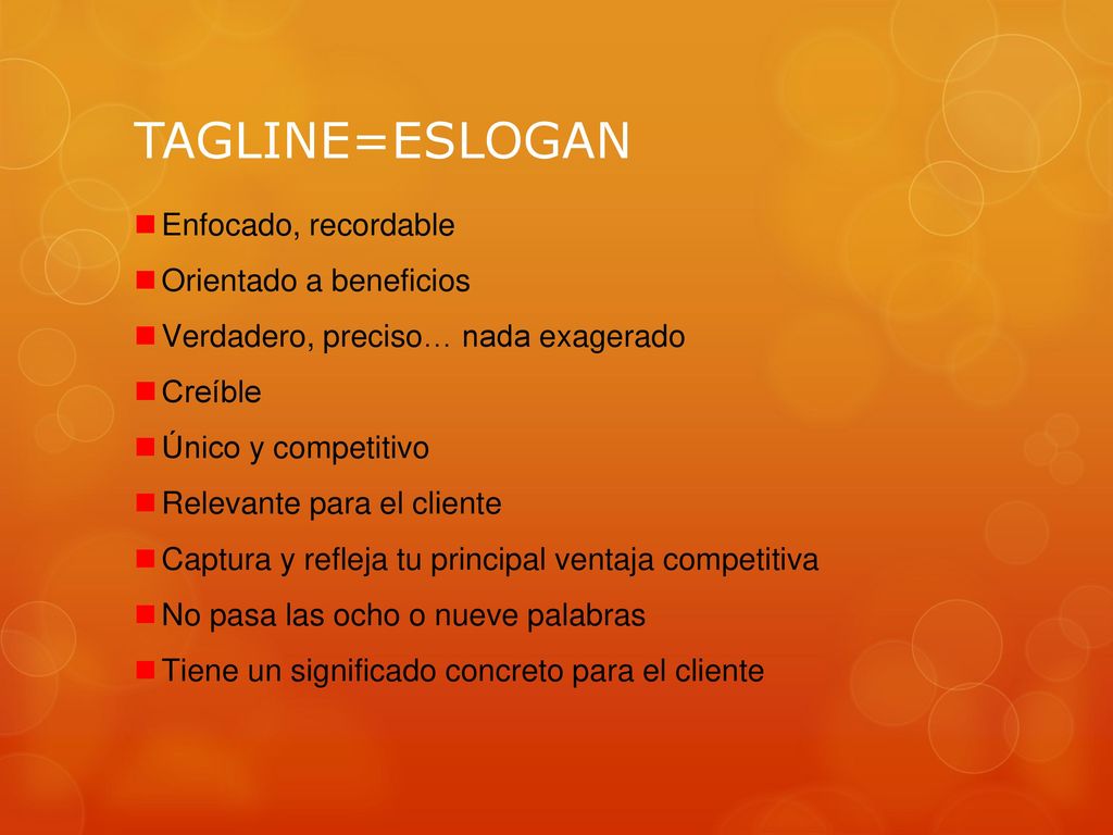 TAGLINE=ESLOGAN Enfocado, recordable Orientado a beneficios