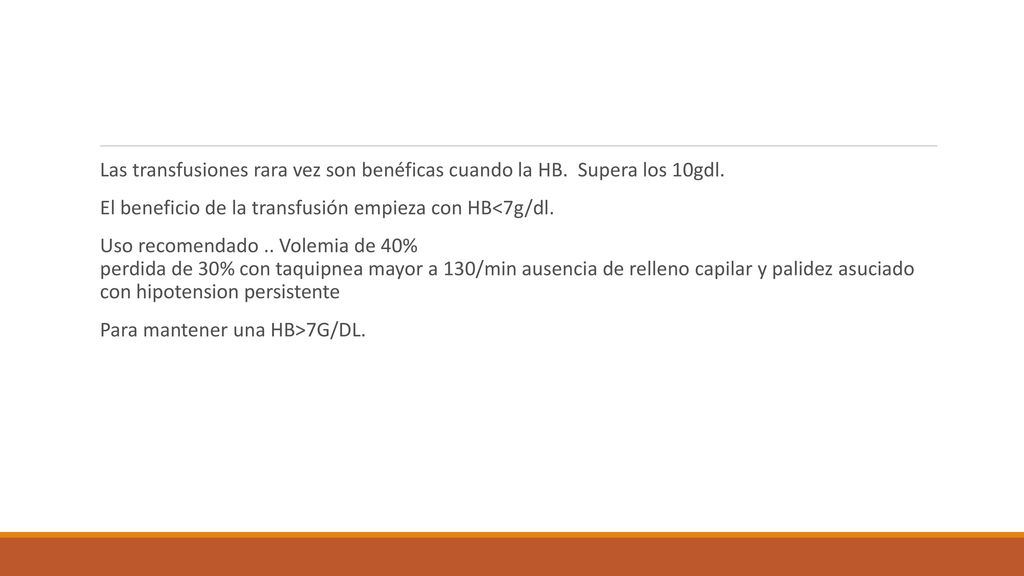 Las transfusiones rara vez son benéficas cuando la HB. Supera los 10gdl.