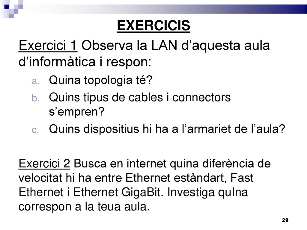 Exercici 1 Observa la LAN d’aquesta aula d’informàtica i respon: