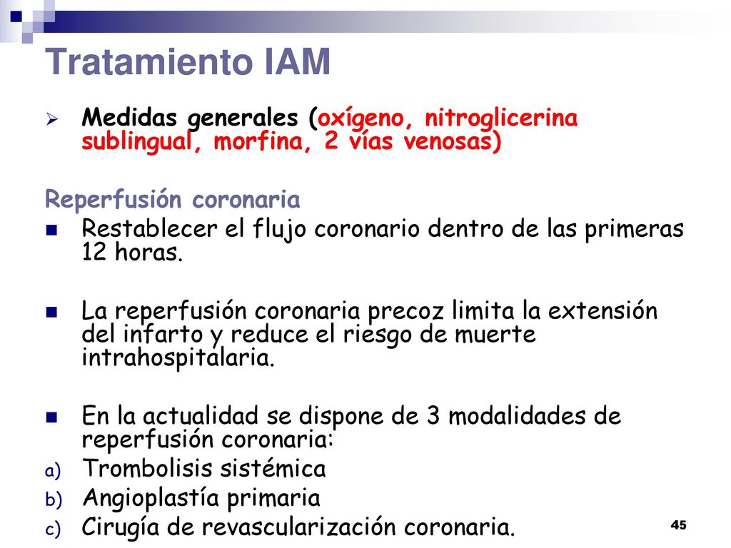 Tratamiento IAM Medidas generales (oxígeno, nitroglicerina sublingual, morfina, 2 vías venosas) Reperfusión coronaria.