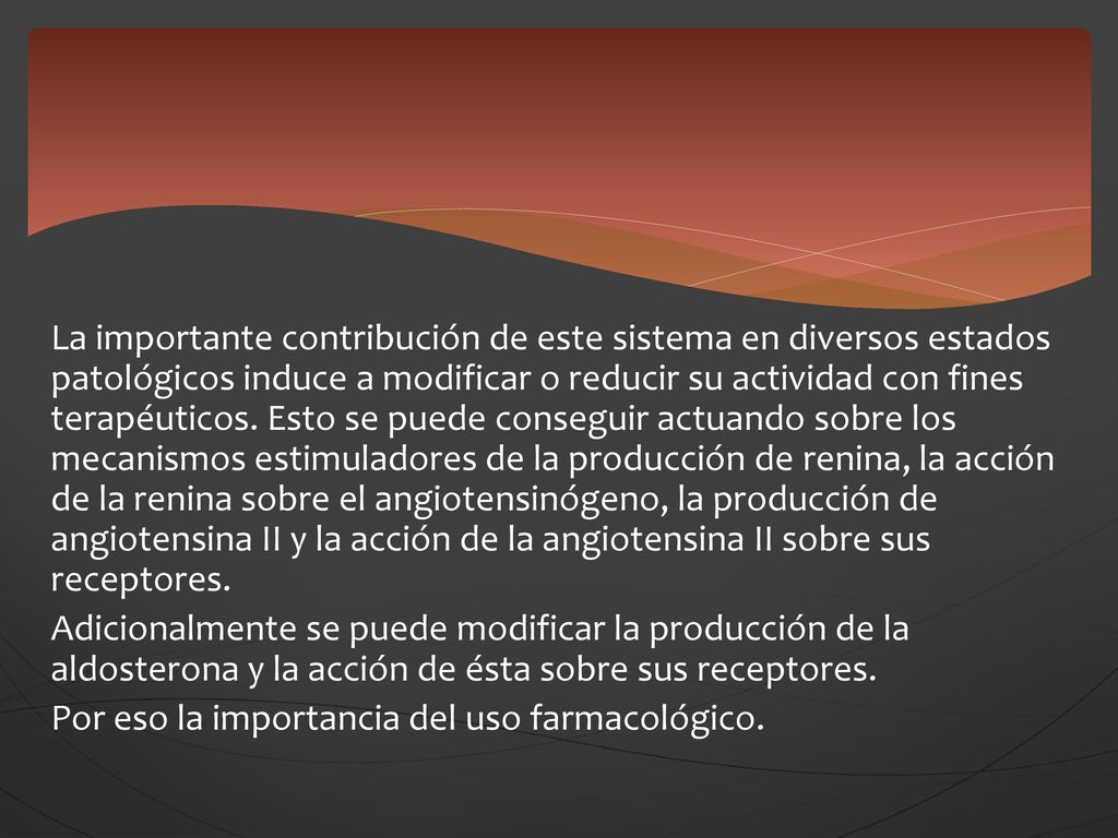 La importante contribución de este sistema en diversos estados patológicos induce a modificar o reducir su actividad con fines terapéuticos.