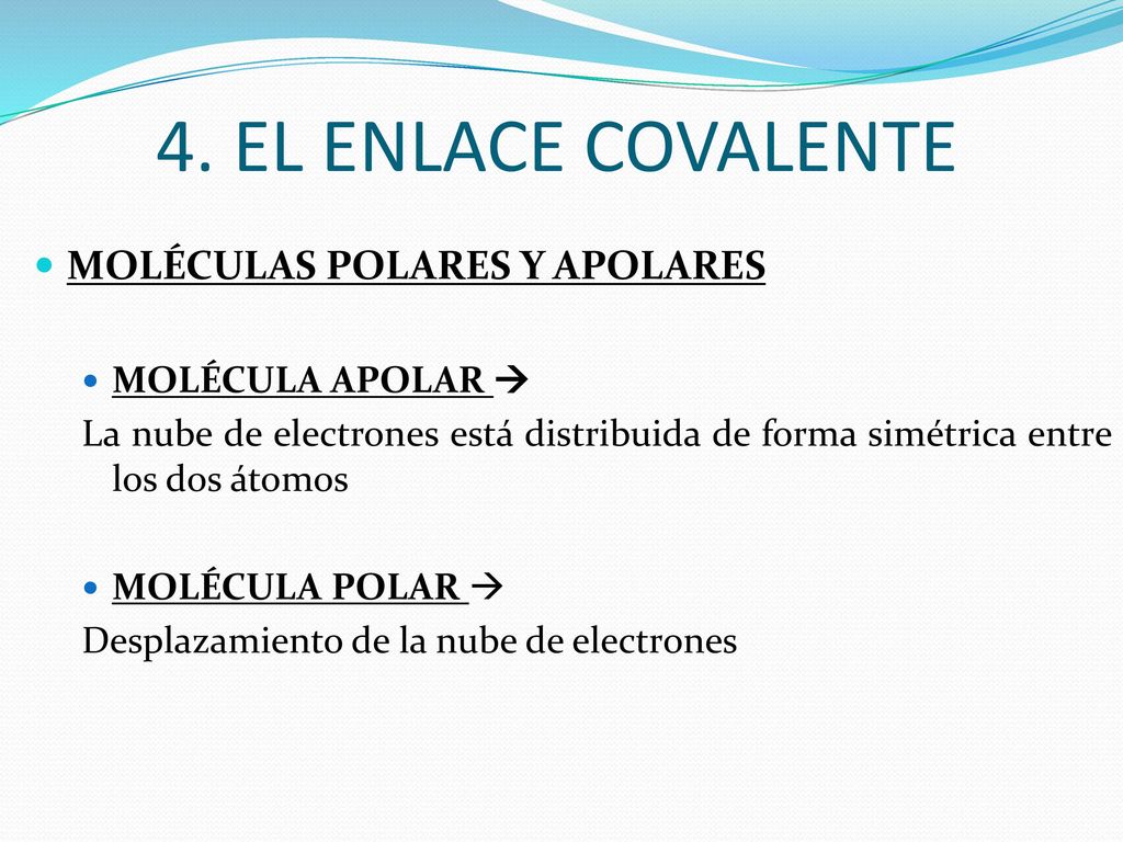 4. EL ENLACE COVALENTE MOLÉCULAS POLARES Y APOLARES MOLÉCULA APOLAR 