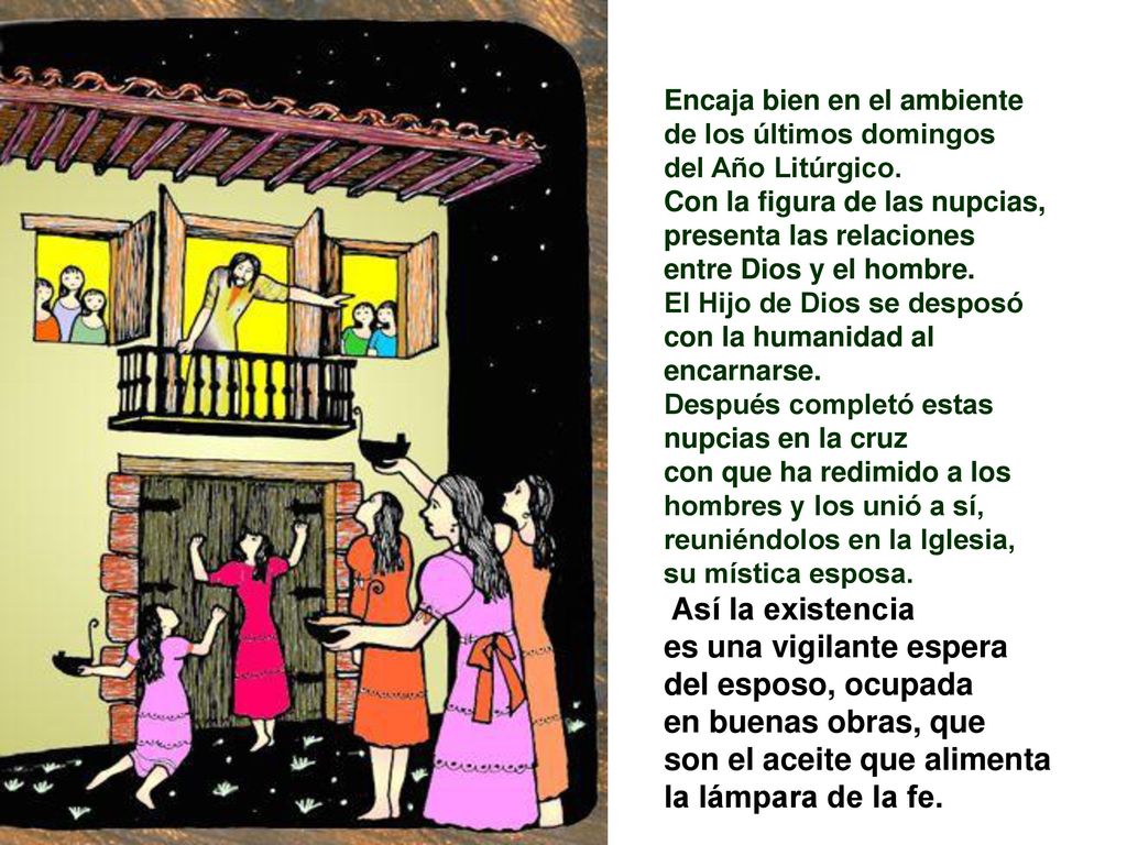 es una vigilante espera del esposo, ocupada en buenas obras, que