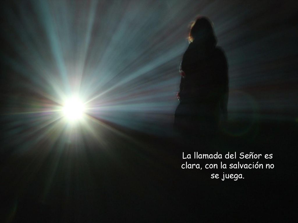 La llamada del Señor es clara, con la salvación no se juega.