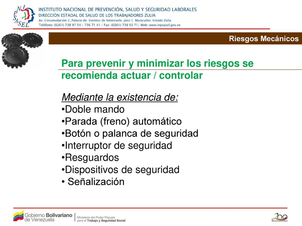Para prevenir y minimizar los riesgos se recomienda actuar / controlar