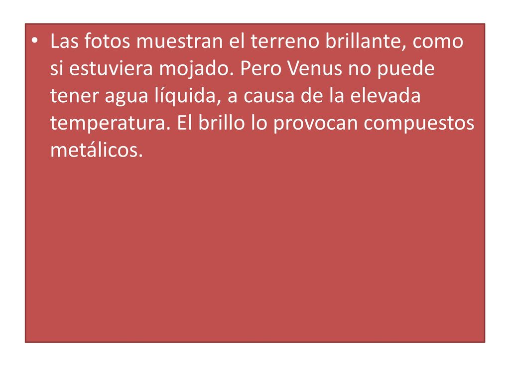 Las fotos muestran el terreno brillante, como si estuviera mojado
