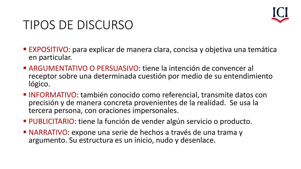 TIPOS DE DISCURSO EXPOSITIVO: para explicar de manera clara, concisa y objetiva una temática en particular.