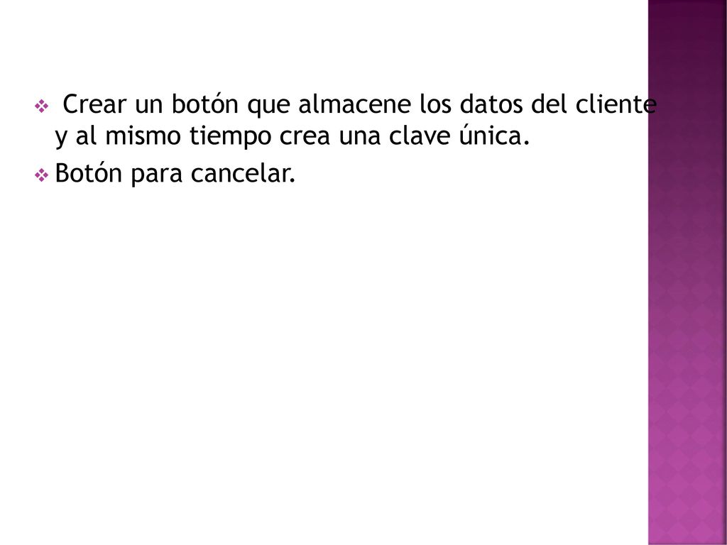 Crear un botón que almacene los datos del cliente y al mismo tiempo crea una clave única.