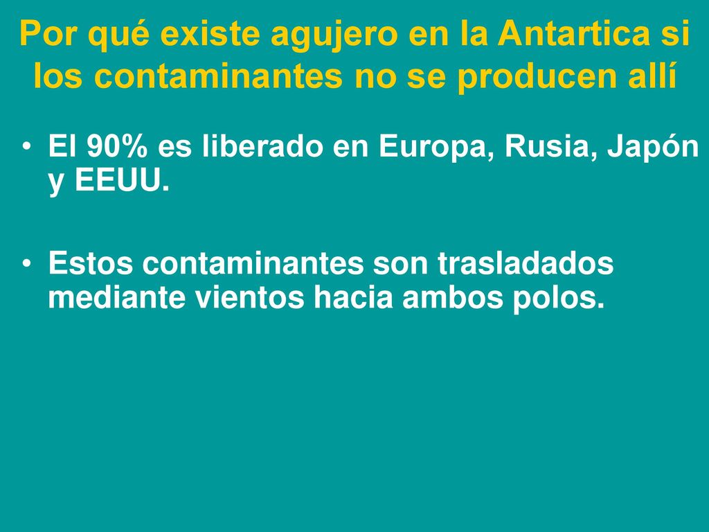 Por qué existe agujero en la Antartica si los contaminantes no se producen allí