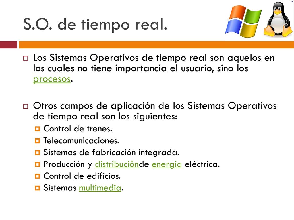 S.O. de tiempo real. Los Sistemas Operativos de tiempo real son aquelos en los cuales no tiene importancia el usuario, sino los procesos.