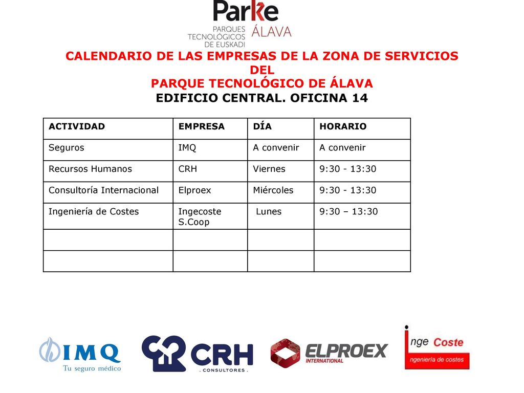 DEL CALENDARIO DE LAS EMPRESAS DE LA ZONA DE SERVICIOS DEL PARQUE TECNOLÓGICO DE ÁLAVA EDIFICIO CENTRAL. OFICINA 14