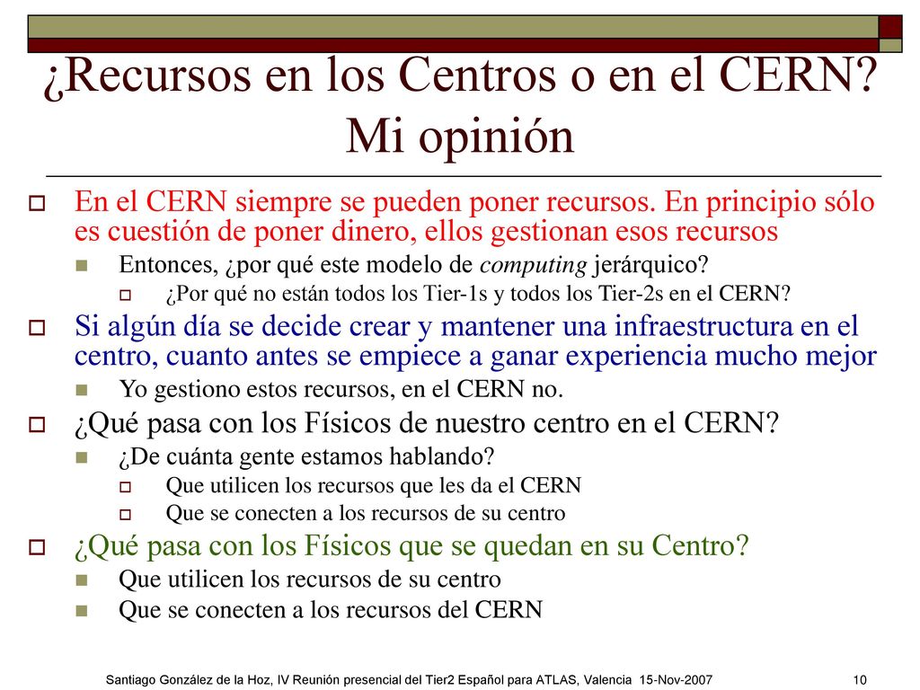 ¿Recursos en los Centros o en el CERN Mi opinión