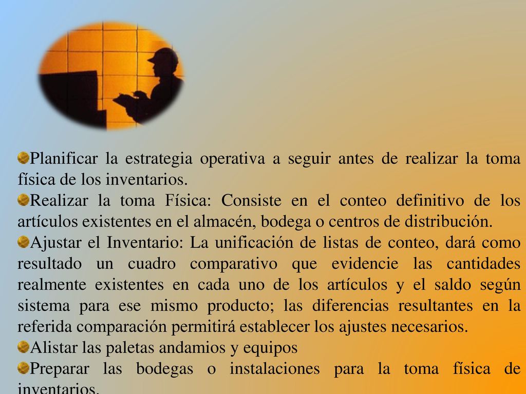 Planificar la estrategia operativa a seguir antes de realizar la toma física de los inventarios.
