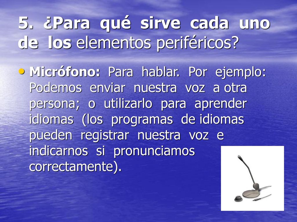 5. ¿Para qué sirve cada uno de los elementos periféricos