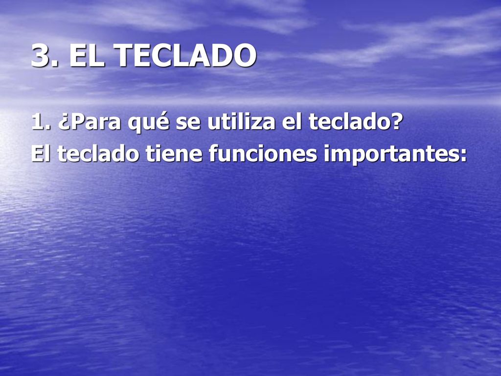 3. EL TECLADO 1. ¿Para qué se utiliza el teclado