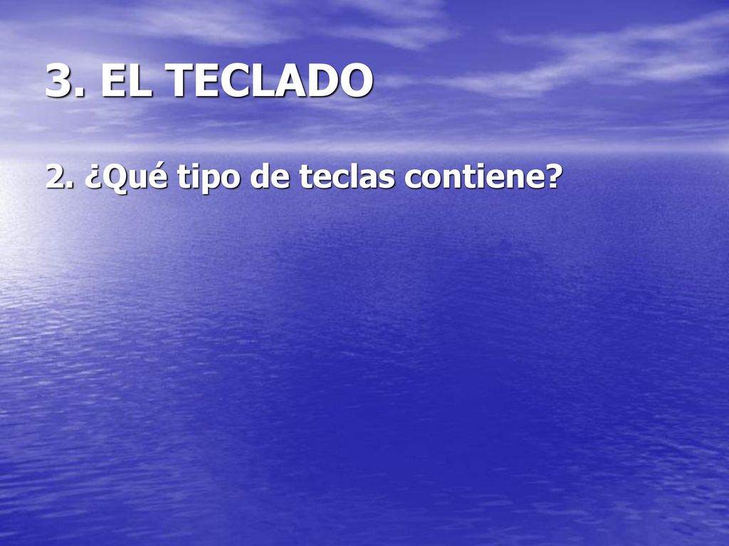 3. EL TECLADO 2. ¿Qué tipo de teclas contiene