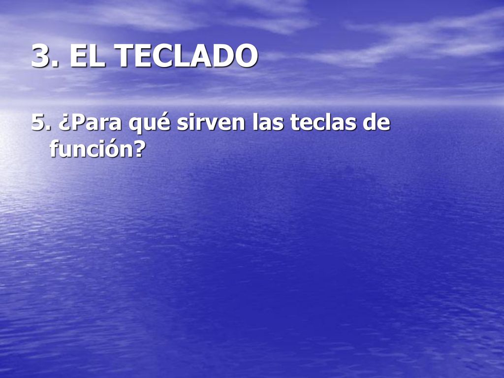 3. EL TECLADO 5. ¿Para qué sirven las teclas de función