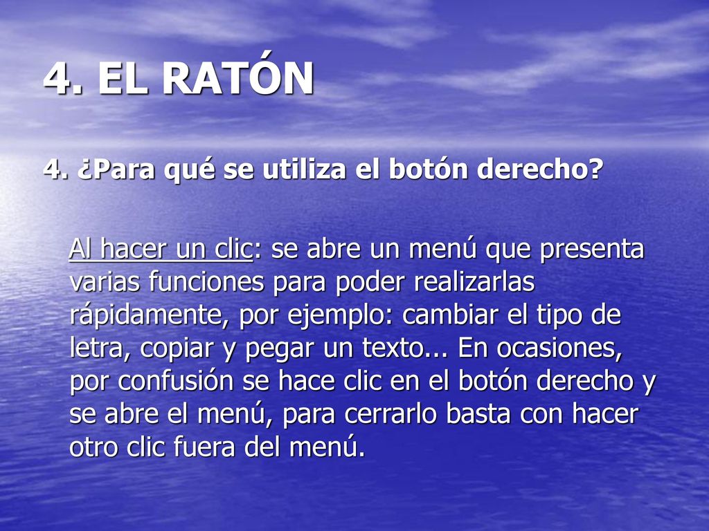 4. EL RATÓN 4. ¿Para qué se utiliza el botón derecho