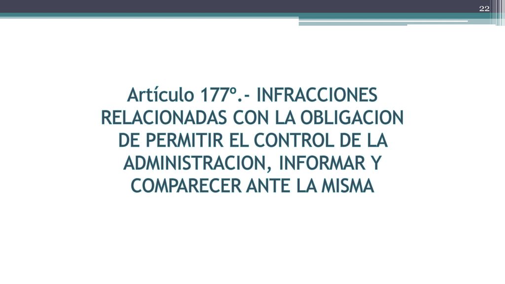 Artículo 177º.- INFRACCIONES RELACIONADAS CON LA OBLIGACION DE PERMITIR EL CONTROL DE LA ADMINISTRACION, INFORMAR Y COMPARECER ANTE LA MISMA