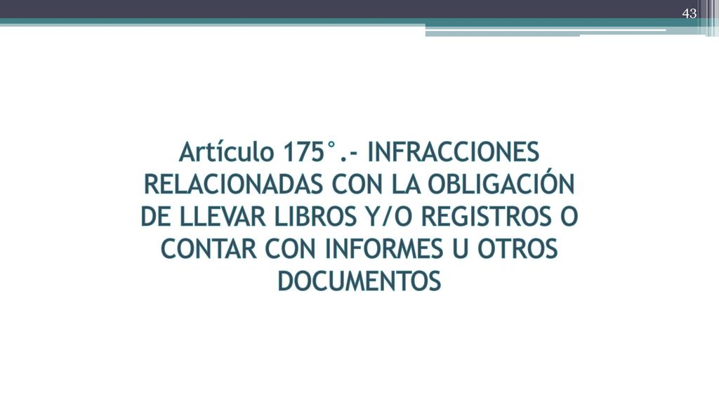 Artículo 175°.- INFRACCIONES RELACIONADAS CON LA OBLIGACIÓN DE LLEVAR LIBROS Y/O REGISTROS O CONTAR CON INFORMES U OTROS DOCUMENTOS